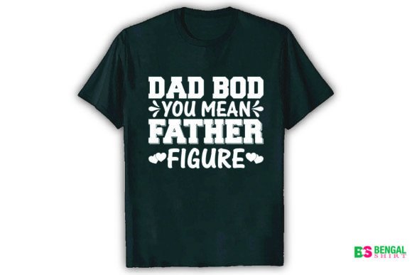 Dad Bod You Mean Father Figure Shirt