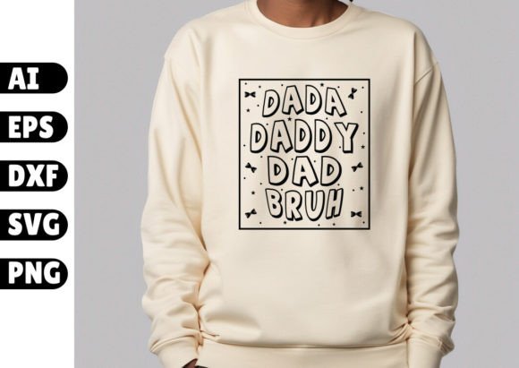 Dada Daddy Dad Bruh SVG: Graphics & T-Shirt Designs