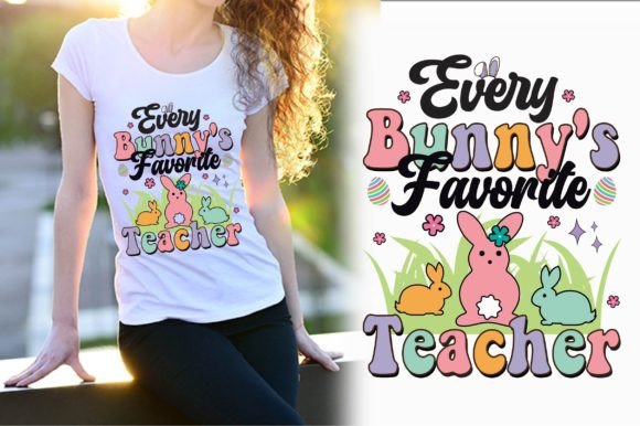 Every Bunny’s Favorite Teacher Graphics & T-Shirt Designs