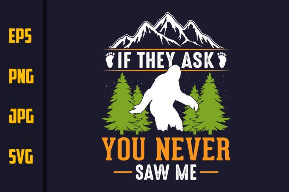 If They Ask You Never Saw Me - T Shirt Graphics