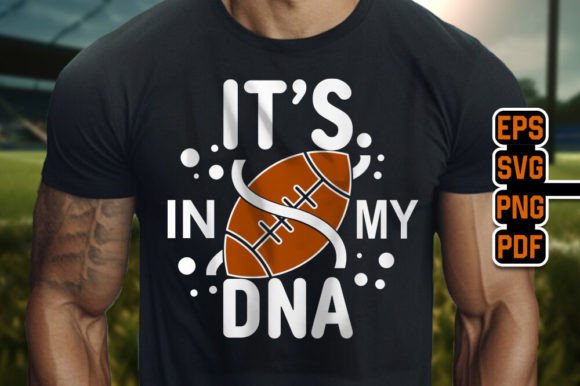 It’s in My DNA Graphics: American Football T-Shirt Designs