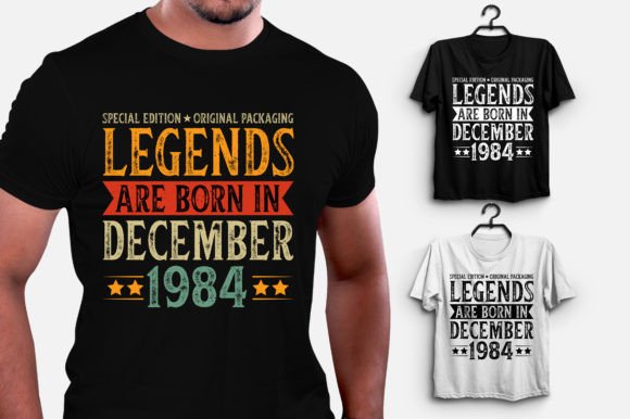 Legends Are Born in Decenber 1984 Graphics & T-Shirt Designs