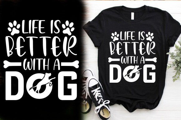 LIFE is BETTER with a DOG Graphics & T-Shirt Designs