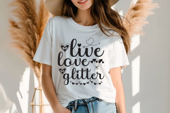 Live Love Glitter SVG Cut File: Graphics for T-Shirt Designs