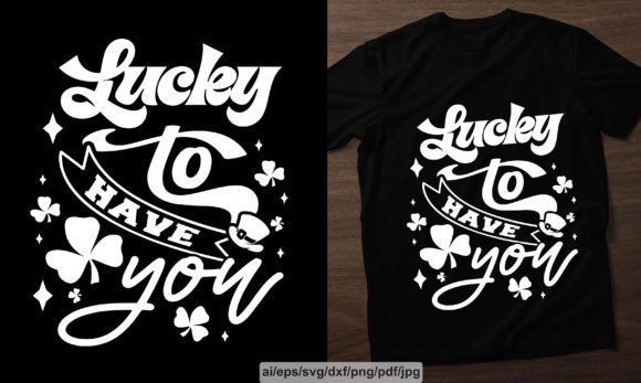 Lucky to Have You Graphics & Print Templates
