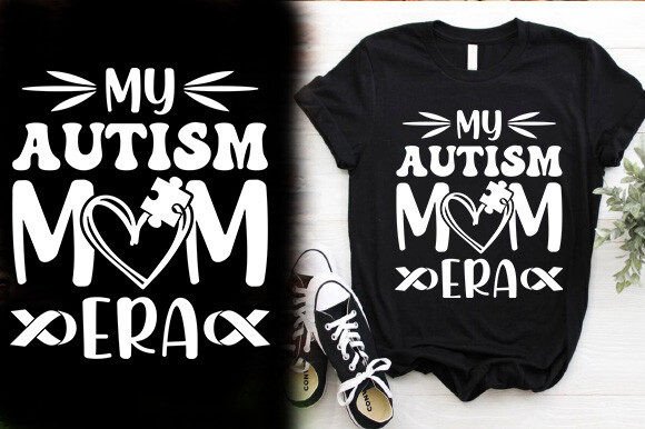 MY AUTISM MOM ERA TSHIRT DESIGN: Graphics & T-Shirt Designs
