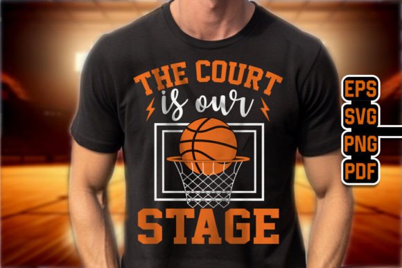 The Court Is Our Stage: Basketball Graphics & T-Shirt Designs