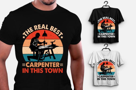 The Real Best Carpenter in This Town Graphics & T-Shirt Designs