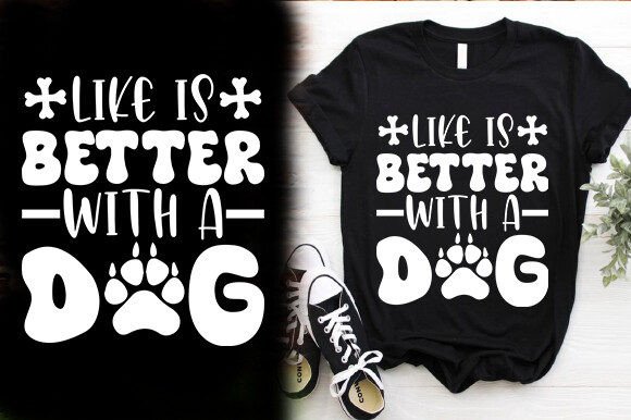 Vector Life Is Better with a Dog Tshirt