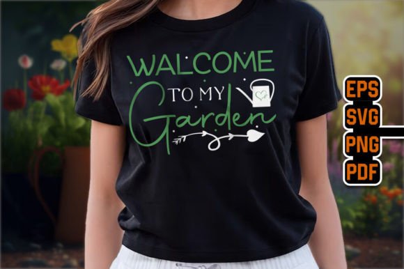 Welcome to My Garden Typography Graphics